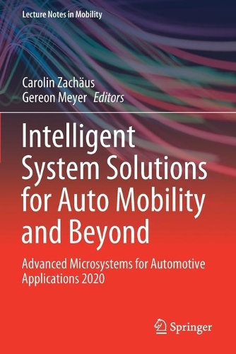 Intelligent System Solutions for Auto Mobility and Beyond: Advanced Microsystems for Automotive Applications 2020. 2021 ed.