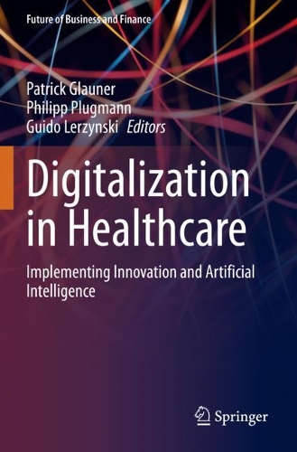 Digitalization in Healthcare: Implementing Innovation and Artificial Intelligence. 2021 ed.