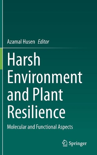 Harsh Environment and Plant Resilience: Molecular and Functional Aspects. 2021 ed.