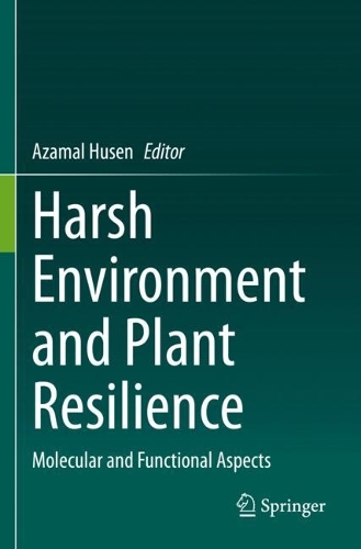 Harsh Environment and Plant Resilience: Molecular and Functional Aspects. 2021 ed.