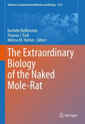 The Extraordinary Biology of the Naked Mole-Rat. 2021 ed.
