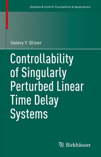 Controllability of Singularly Perturbed Linear Time Delay Systems. 2021 ed.