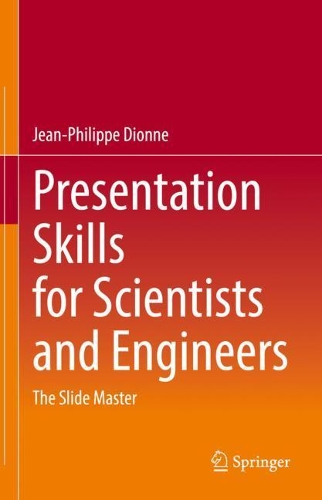 Presentation Skills for Scientists and Engineers: The Slide Master. 2021 ed.
