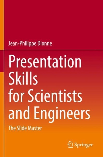 Presentation Skills for Scientists and Engineers: The Slide Master. 2021 ed.