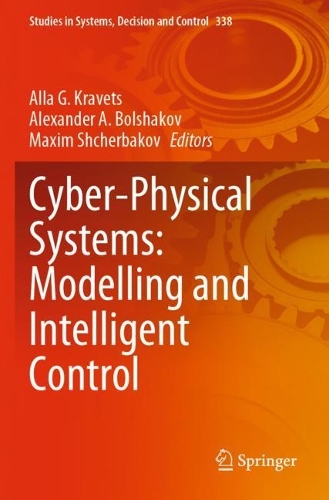 Cyber-Physical Systems: Modelling and Intelligent Control. 2021 ed.