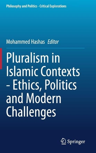 Pluralism in Islamic Contexts: Ethics, Politics and Modern Challenges.