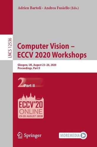 Computer Vision - ECCV 2020 Workshops: Glasgow, UK, August 23-28, 2020, Proceedings, Part II. 1st ed. 2020
