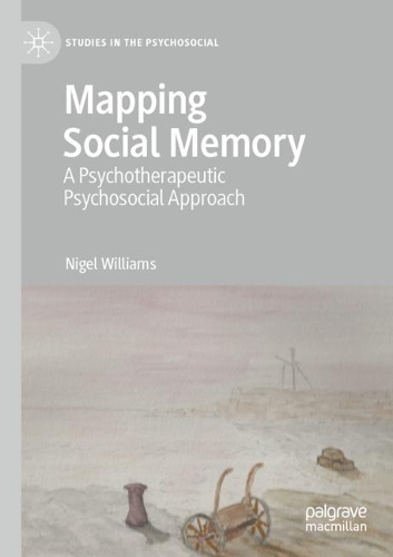 Mapping Social Memory: A Psychotherapeutic Psychosocial Approach. 2021 ed.