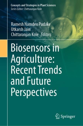 Biosensors in Agriculture: Recent Trends and Future Perspectives. 2021 ed.