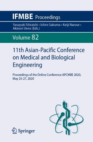 11th Asian-Pacific Conference on Medical and Biological Engineering: Proceedings of the Online Conference APCMBE 2020, May 25-27, 2020. 2021 ed.
