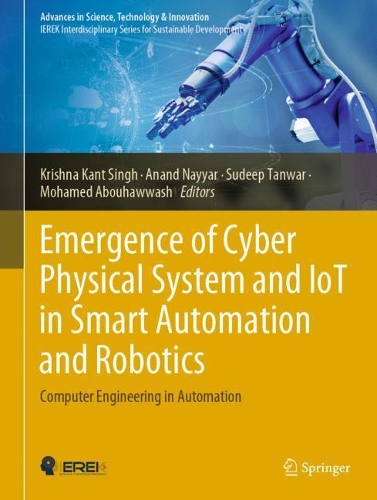 Emergence of Cyber Physical System and IoT in Smart Automation and Robotics: Computer Engineering in Automation. 2021 ed.