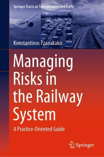 Managing Risks in the Railway System: A Practice-Oriented Guide. 2021 ed.