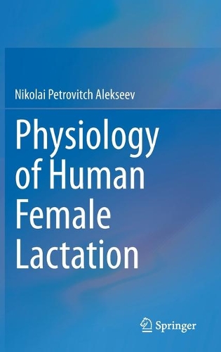 Physiology of Human Female Lactation. 2021 ed.