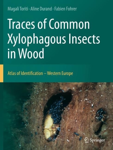Traces of Common Xylophagous Insects in Wood: Atlas of Identification - Western Europe. 2021 ed.