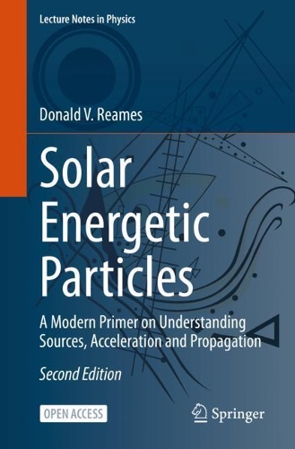 Solar Energetic Particles: A Modern Primer on Understanding Sources, Acceleration and Propagation. Second Edition 2021