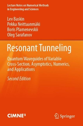 Resonant Tunneling: Quantum Waveguides of Variable Cross-Section, Asymptotics, Numerics, and Applications. Second Edition 2021
