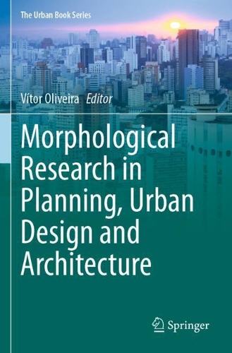 Morphological Research in Planning, Urban Design and Architecture. 2021 ed.