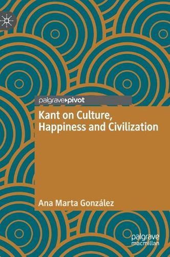 Kant on Culture, Happiness and Civilization.