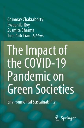 The Impact of the COVID-19 Pandemic on Green Societies: Environmental Sustainability. 2021 ed.