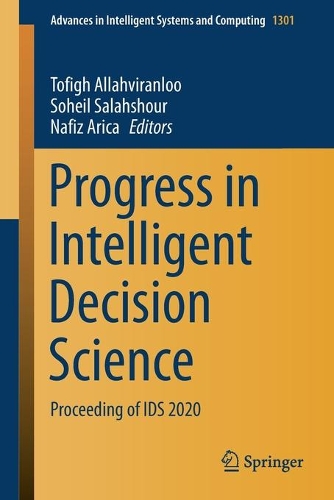 Progress in Intelligent Decision Science: Proceeding of IDS 2020. 1st ed. 2021