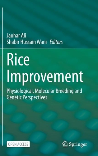 Rice Improvement: Physiological, Molecular Breeding and Genetic Perspectives. 1st ed. 2021