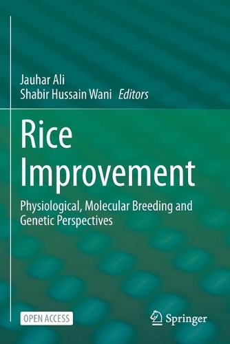 Rice Improvement: Physiological, Molecular Breeding and Genetic Perspectives. 1st ed. 2021