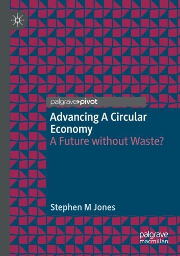 Advancing a Circular Economy: A Future without Waste?. 2021 ed.
