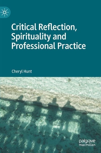 Critical Reflection, Spirituality and Professional Practice. 2021 ed.