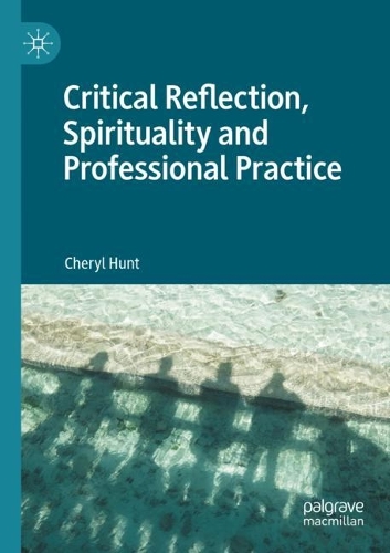 Critical Reflection, Spirituality and Professional Practice. 2021 ed.