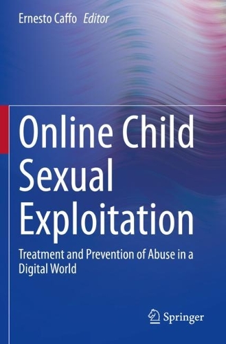 Online Child Sexual Exploitation: Treatment and Prevention of Abuse in a Digital World. 2021 ed.