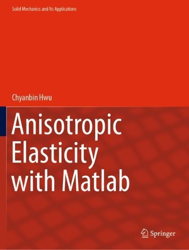 Anisotropic Elasticity with Matlab. 2021 ed.