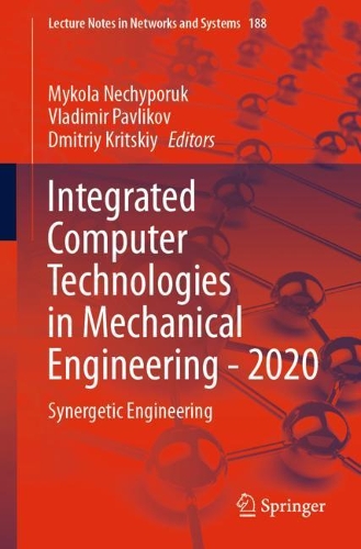 Integrated Computer Technologies in Mechanical Engineering - 2020: Synergetic Engineering. 1st ed. 2021