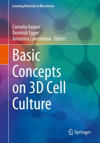 Basic Concepts on 3D Cell Culture. 1st ed. 2021
