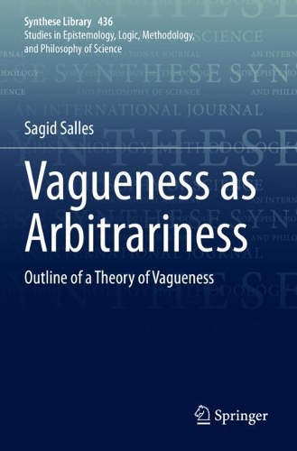 Vagueness as Arbitrariness: Outline of a Theory of Vagueness. 2021 ed.