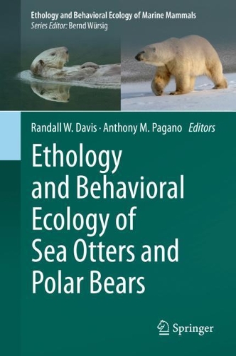 Ethology and Behavioral Ecology of Sea Otters and Polar Bears. 2021 ed.