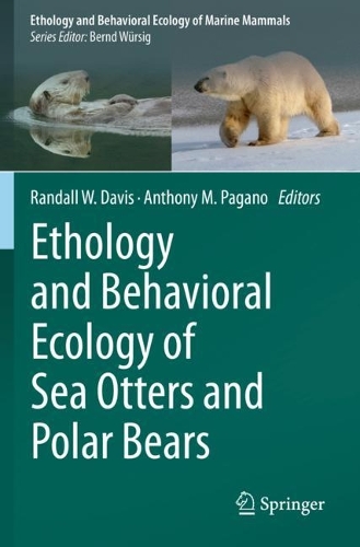 Ethology and Behavioral Ecology of Sea Otters and Polar Bears. 2021 ed.