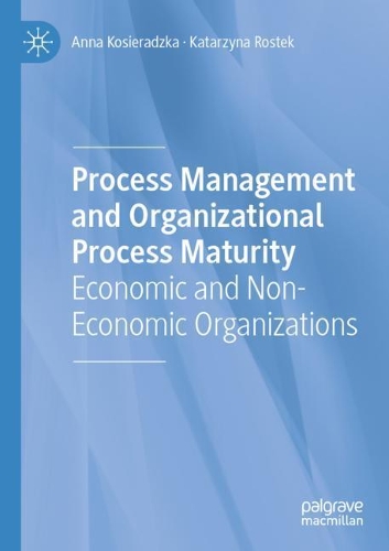 Process Management and Organizational Process Maturity: Economic and Non-Economic Organizations. 2021 ed.