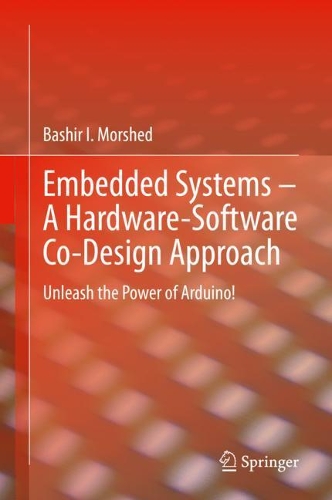 Embedded Systems - A Hardware-Software Co-Design Approach: Unleash the Power of Arduino!. 2021 ed.