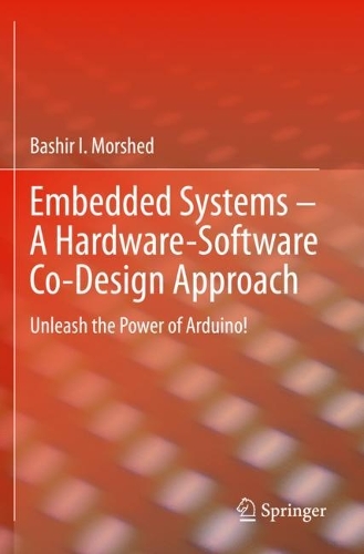 Embedded Systems - A Hardware-Software Co-Design Approach: Unleash the Power of Arduino!. 2021 ed.