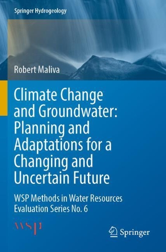Climate Change and Groundwater: Planning and Adaptations for a Changing and Uncertain Future: WSP Methods in Water Resources Evaluation Series No. 6. 2021 ed.