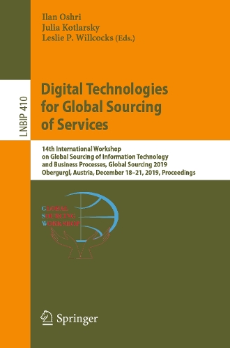 Digital Technologies for Global Sourcing of Services: 14th International Workshop on Global Sourcing of Information Technology and Business Processes, Global Sourcing 2019, Obergurgl, Austria, December 18-21, 2019, Proceedings. 1st ed. 2020