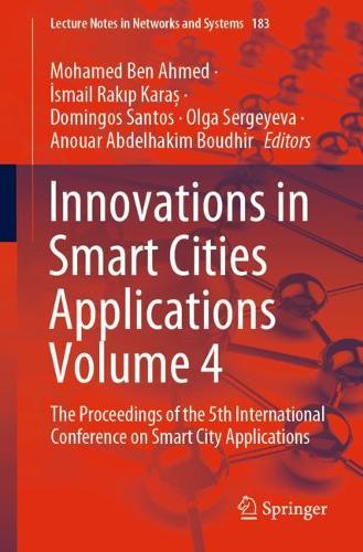 Innovations in Smart Cities Applications Volume 4: The Proceedings of the 5th International Conference on Smart City Applications. 1st ed. 2021