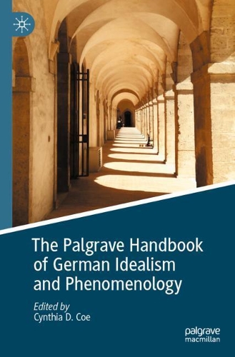 The Palgrave Handbook of German Idealism and Phenomenology. 2021 ed.