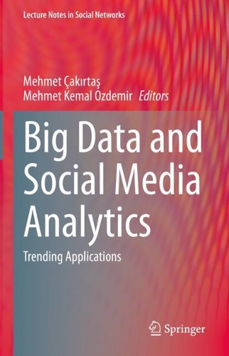 Big Data and Social Media Analytics: Trending Applications. 2021 ed.
