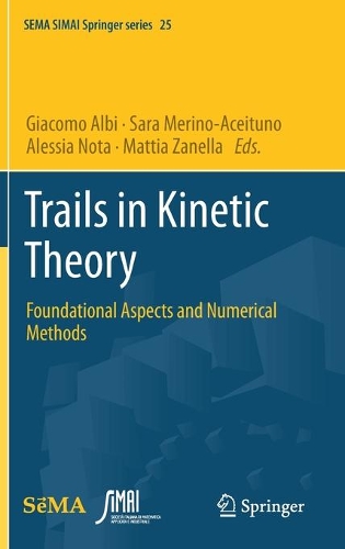Trails in Kinetic Theory: Foundational Aspects and Numerical Methods. 2021 ed.