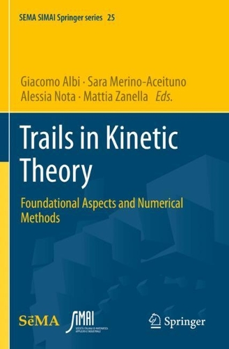 Trails in Kinetic Theory: Foundational Aspects and Numerical Methods. 2021 ed.