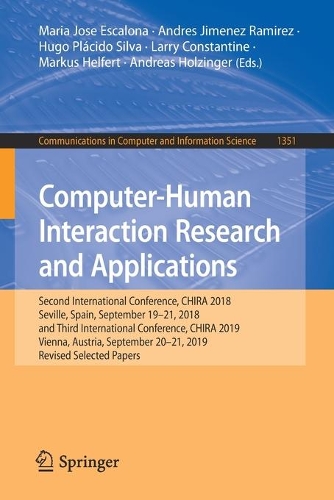 Computer-Human Interaction Research and Applications: Second International Conference, CHIRA 2018, Seville, Spain, September 19-21, 2018 and Third International Conference, CHIRA 2019, Vienna, Austria, September 20-21, 2019, Revised Selected Papers. 1st ed. 2021