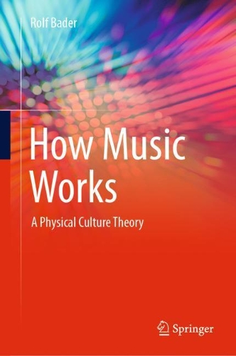 How Music Works: A Physical Culture Theory. 2021 ed.
