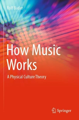 How Music Works: A Physical Culture Theory. 2021 ed.