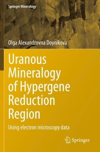 Uranous Mineralogy of Hypergene Reduction Region: Using electron microscopy data. 2021 ed.